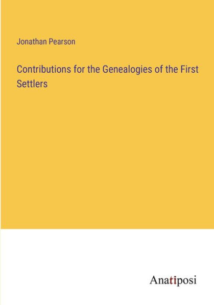 Contributions for the Genealogies of First Settlers