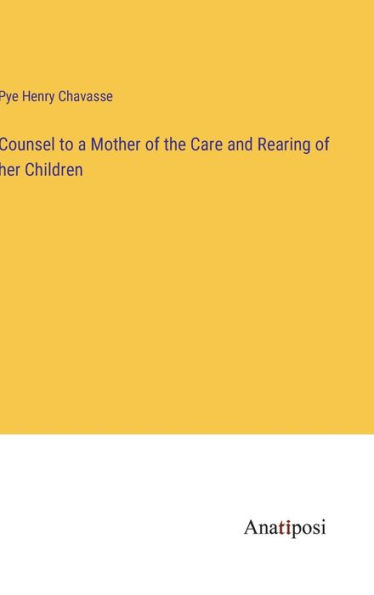 Counsel to a Mother of the Care and Rearing her Children
