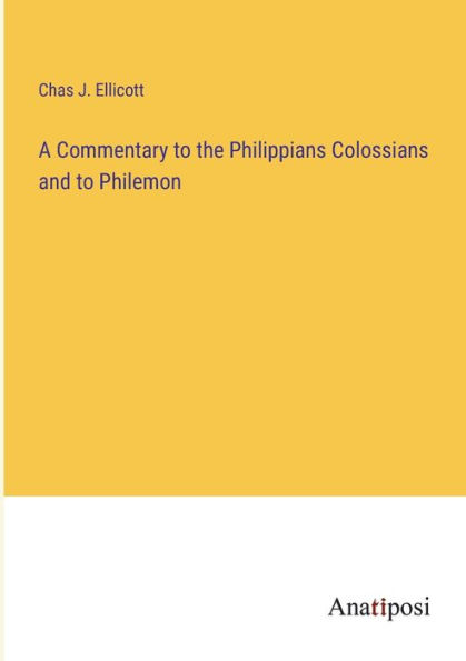 A Commentary to the Philippians Colossians and Philemon