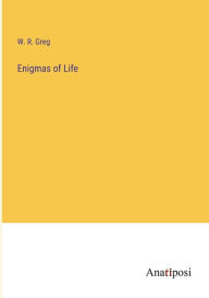 Title: Enigmas of Life, Author: W R Greg