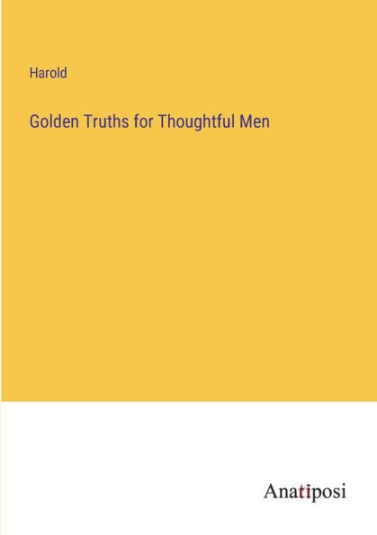 Golden Truths for Thoughtful Men