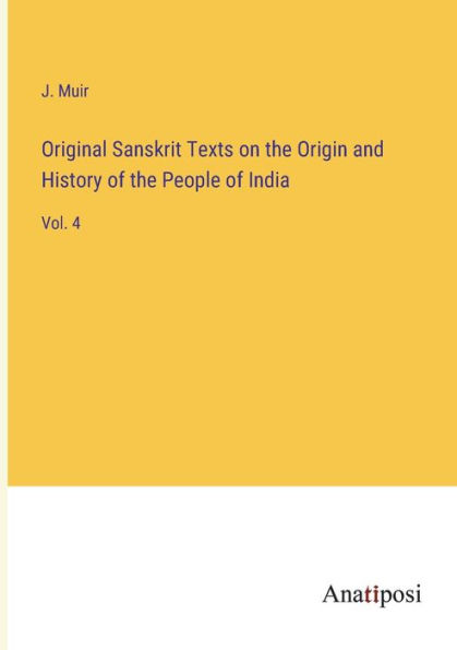 Original Sanskrit Texts on the Origin and History of People India: Vol. 4