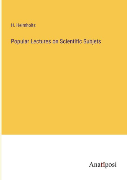 Popular Lectures on Scientific Subjets