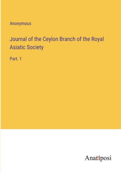 Journal of the Ceylon Branch Royal Asiatic Society: Part. 1