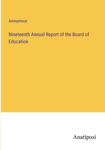 Nineteenth Annual Report of the Board Education