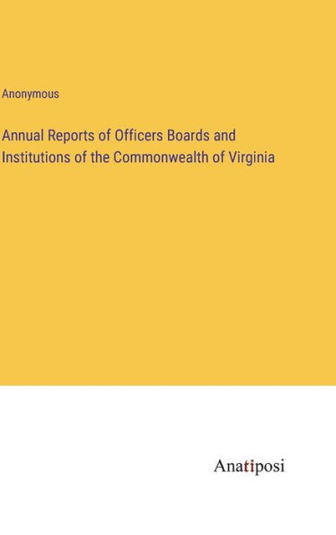 Annual Reports of Officers Boards and Institutions the Commonwealth Virginia