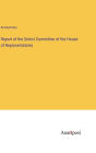 Report of the Select Committee of the House of Representatives