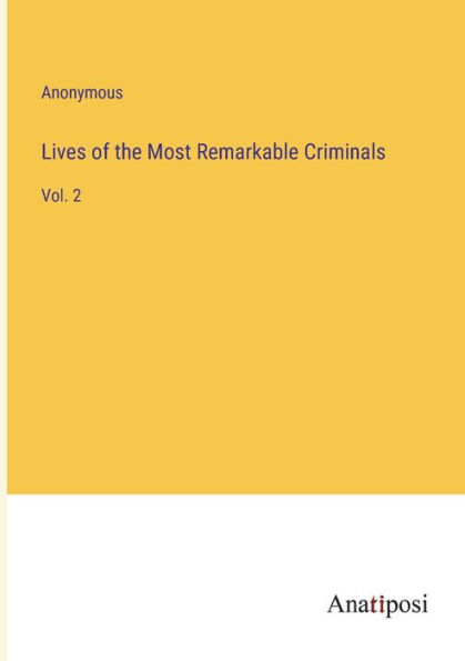 Lives of the Most Remarkable Criminals: Vol. 2