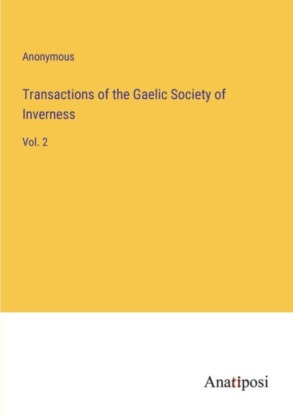 Transactions of the Gaelic Society Inverness: Vol. 2