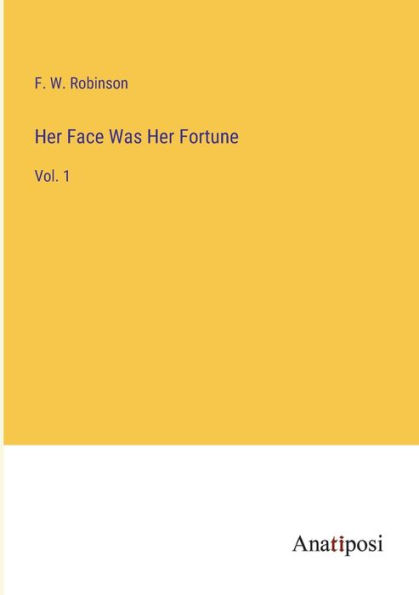 Her Face Was Fortune: Vol. 1