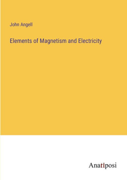 Elements of Magnetism and Electricity