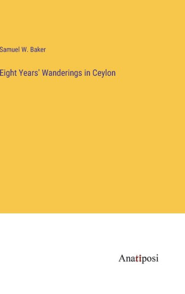 Eight Years' Wanderings in Ceylon