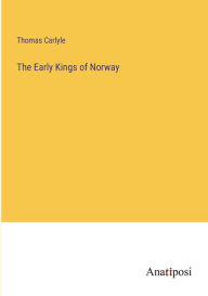 Title: The Early Kings of Norway, Author: Thomas Carlyle