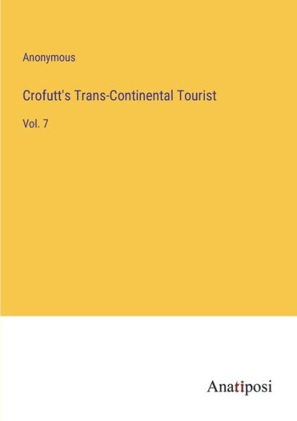 Crofutt's Trans-Continental Tourist: Vol. 7