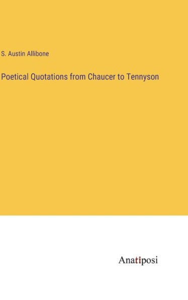 Poetical Quotations from Chaucer to Tennyson