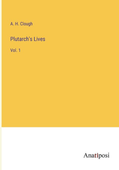 Plutarch's Lives: Vol. 1