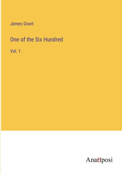 One of the Six Hundred: Vol. 1