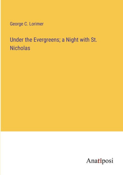 Under the Evergreens; a Night with St. Nicholas