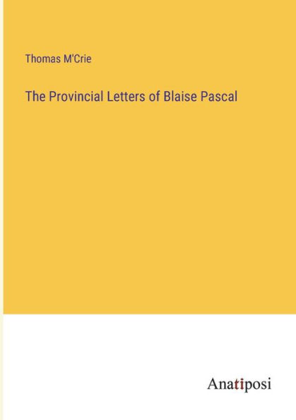 The Provincial Letters of Blaise Pascal