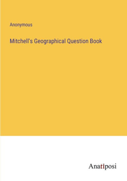 Mitchell's Geographical Question Book