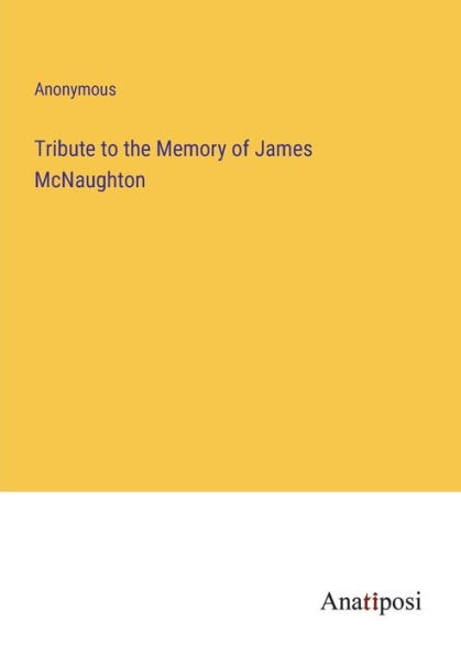 Tribute to the Memory of James McNaughton