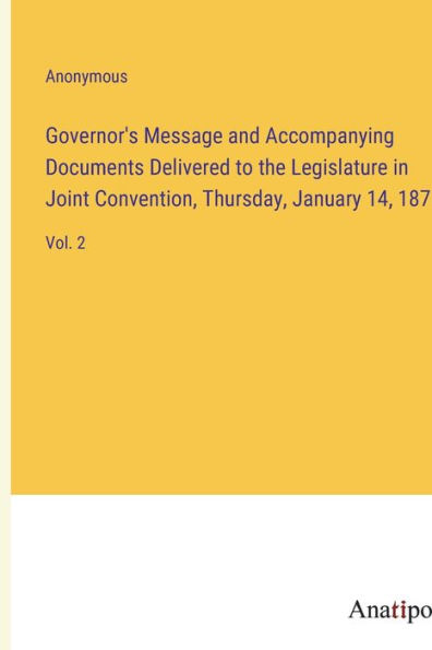 Governor's Message and Accompanying Documents Delivered to the Legislature in Joint Convention, Thursday, January 14, 1875: Vol. 2