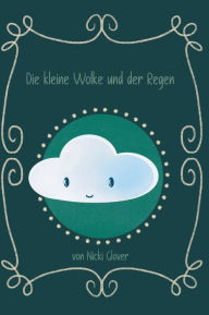 Title: Die kleine Wolke und der Regen, Author: Nicki Glover