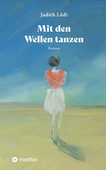 Mit den Wellen tanzen: Roman