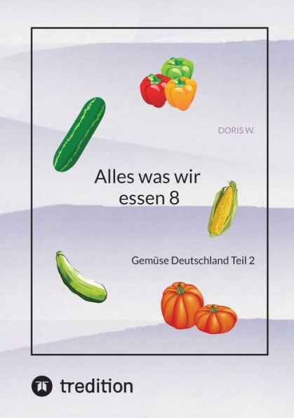 Alles was wir essen 8: Gemüse Deutschland Teil 2