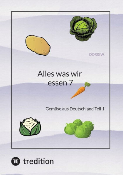 Alles was wir essen 7: Gemüse aus Deutschland Teil 1