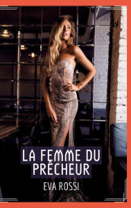 Title: La Femme du Prêcheur: Récit Érotique XXX pour Adultes - Histoire de Sexe Explicite en Français, Author: Eva Rossi