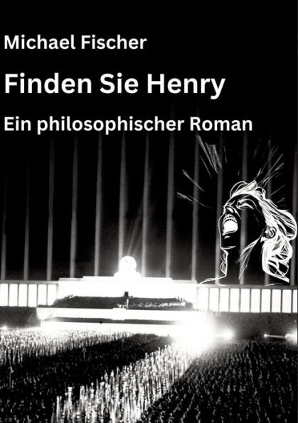 Finden Sie Henry: Ein philosophischer Roman über den Sinn des Lebens