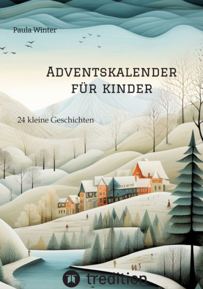 Adventskalender für Kinder: 24 kleine Geschichten