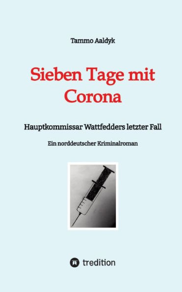 Sieben Tage mit Corona: Hauptkommissar Wattfedders letzter Fall