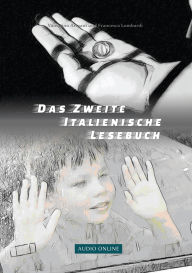 Title: Das Zweite Italienische Lesebuch: Zweisprachig mit Italienisch-deutscher Übersetzung Stufen A2 und B1, Author: Valentino Armani