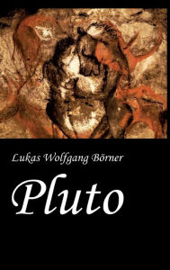 Title: Pluto: Eine düstere Eiszeit-Romanze, Author: Lukas Wolfgang Börner