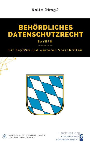 Behördliches Datenschutzrecht Bayern: mit BayDSG und weiteren Vorschriften