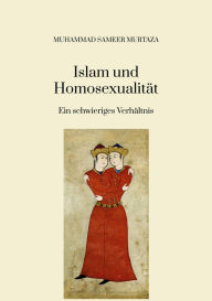 Title: Islam und Homosexualität:: ein schwieriges Verhältnis, Author: Muhammad Sameer Murtaza
