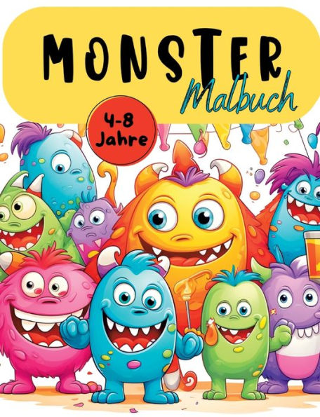 Monster Malbuch: Supersï¿½ï¿½es Monstermalbuch mit wunderschï¿½nen Vorlagen im Cartoon Stil. Malbuch Monster. Niedliche Monster- Malbuch. Ab 4 Jahren.