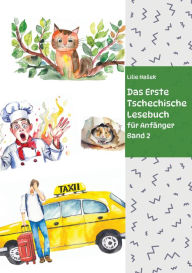 Title: Das Erste Tschechische Lesebuch für Anfänger Band 2: Stufe A2 Zweisprachig mit Tschechisch-deutscher Übersetzung, Author: Lilie Hasek