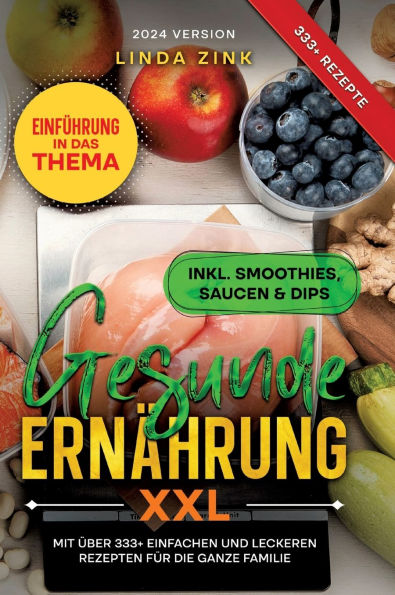 Gesunde Ernï¿½hrung XXL: Mit ï¿½ber 333+ einfachen und leckeren Rezepten fï¿½r die ganze Familie