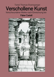 Title: Verschollene Kunst: Verschwundene Werke nach Einreichung bei Faber Castell, Author: Tomé Thomas Etzensperger