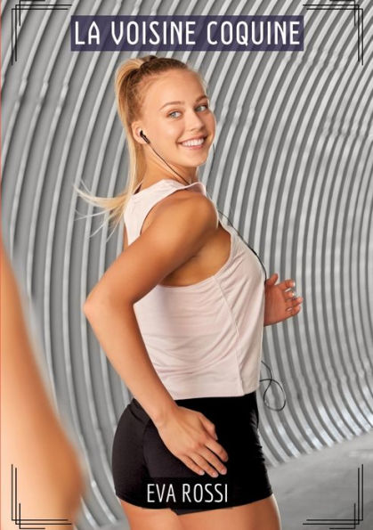La Voisine Coquine: Histoires ï¿½rotiques Tabou pour Adultes