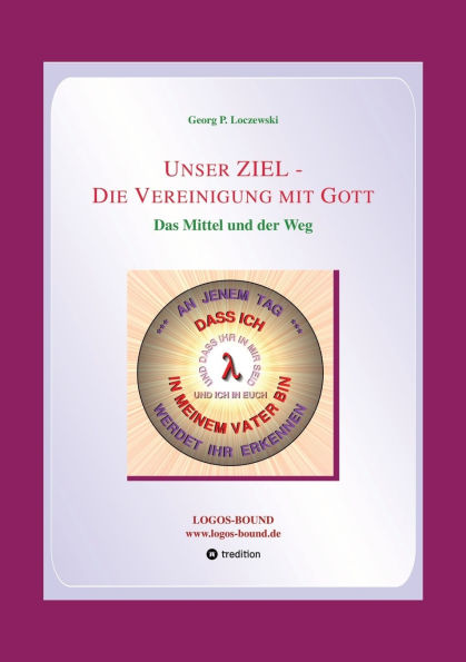 Unser ZIEL - Die Vereinigung mit Gott: Das Mittel und der Weg