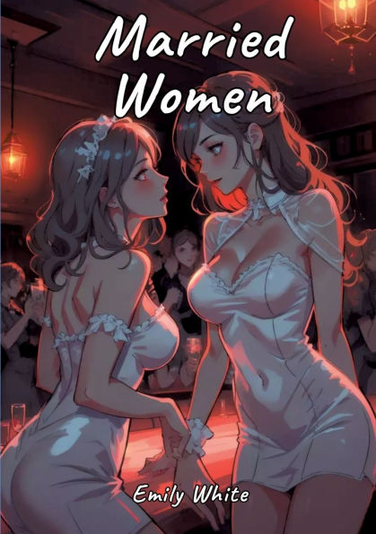 Married Women: Sexy Erotic Stories for Adults Illustrated with Hentai Pictures