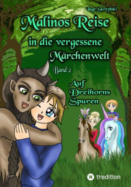 Title: Malinos Reise in die vergessene Märchenwelt: Auf Dreihorns Spuren, Author: Inge Skrzybski