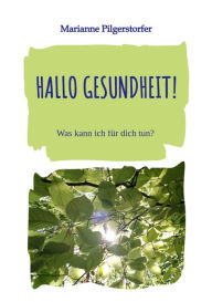 Title: Hallo Gesundheit!: Was kann ich für dich tun?, Author: Marianne Brenninger