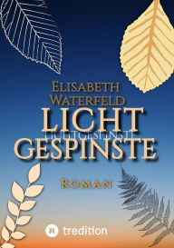 Title: Lichtgespinste: Roman, Author: Elisabeth Waterfeld