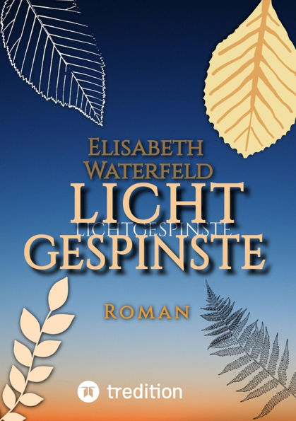 Lichtgespinste: Roman