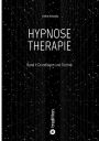 HYPNOSE THERAPIE: Band 1: Grundlagen und Technik